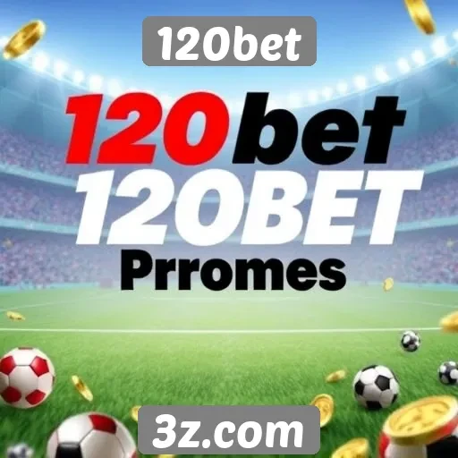 Bonificações e promoções atraentes no 120bet